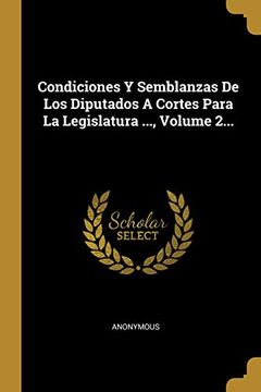 portada Condiciones y Semblanzas de los Diputados a Cortes Para la Legislatura.   , Volume 2.
