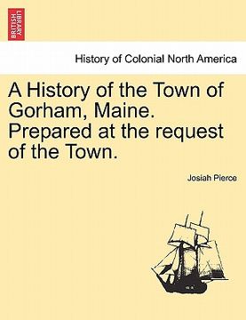 portada a history of the town of gorham, maine. prepared at the request of the town.