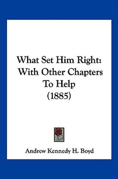 portada what set him right: with other chapters to help (1885) (en Inglés)
