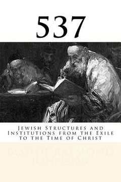 portada 537: Jewish Structures and Institutions from the Exile to the Time of Christ (en Inglés)