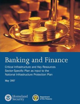 portada Banking and Finance: Critical Infrastructure and Key Resources Sector-Specific Plan as input to the National Infrastructure Protection Plan (en Inglés)