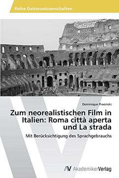 portada Zum Neorealistischen Film in Italien: Roma Citta Aperta Und La Strada