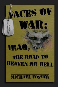 portada Faces of War: Iraq, the Road to Heaven or Hell (en Inglés)