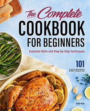 portada The Complete Cookbook for Beginners: Essential Skills and Step-By-Step Techniques (en Inglés)