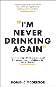 portada I'm Never Drinking Again: How to Stop Drinking so Much and Change Your Relationship With Alcohol (en Inglés)