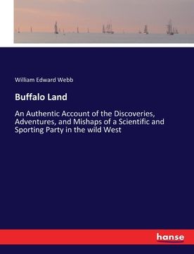 portada Buffalo Land: An Authentic Account of the Discoveries, Adventures, and Mishaps of a Scientific and Sporting Party in the wild West (en Inglés)