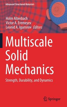 portada Multiscale Solid Mechanics: Strength, Durability, and Dynamics