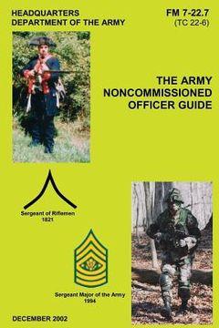 portada The Army Noncommissioned Officer Guide (FM 7-22.7 / TC 22-6) (in English)