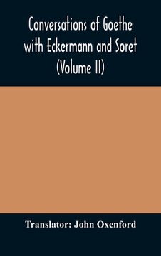 portada Conversations of Goethe with Eckermann and Soret (Volume II) (en Inglés)