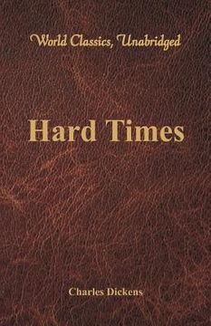 portada Hard Times (World Classics, Unabridged) (in English)