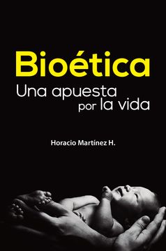 portada Bioética. Una apuesta por la vida - 1ra edición (in Spanish)