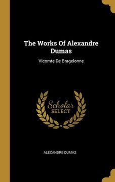 portada The Works Of Alexandre Dumas: Vicomte De Bragelonne (en Inglés)