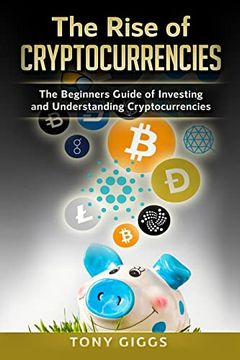 portada The Rise of Cryptocurrencies: The Beginner's Guide to Investing and Understanding Cryptocurrencies (en Inglés)