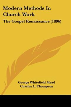 portada modern methods in church work: the gospel renaissance (1896)