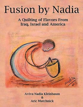 portada fusion by nadia: a quilting of flavors from iraq, israel and america (en Inglés)