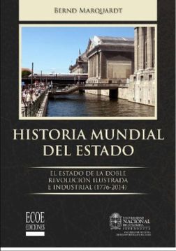 portada Historia Mundial del Estado: El Estado de la Doble Revolución Ilustrada e Industrial (1776 - 2014) (in Spanish)