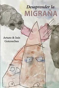 portada Desaprender la Migraña (in Spanish)