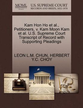 portada kam hon ho et al., petitioners, v. kam moon kam et al. u.s. supreme court transcript of record with supporting pleadings
