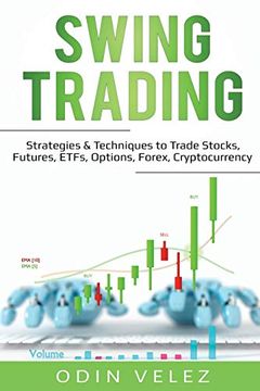 portada Swing Trading: Strategies & Techniques to Trade Stocks, Futures, Etfs, Options, Forex, Cryptocurrency (in English)