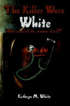 portada the killer wore white: who wanted the women dead? (en Inglés)