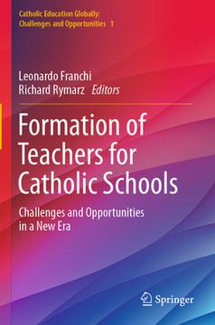 portada Formation of Teachers for Catholic Schools: Challenges and Opportunities in a New Era (in English)