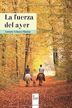 portada La Fuerza Del Ayer (spanish Edition) (in Spanish)