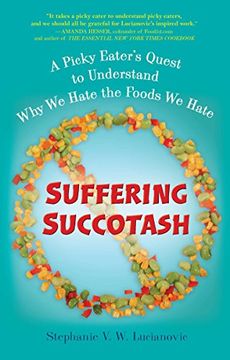 portada Suffering Succotash: A Picky Eater's Quest to Understand why we Hate the Foods we Hate (in English)