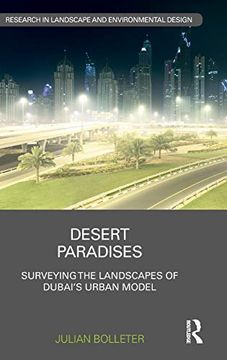 portada Desert Paradises: Surveying the Landscapes of Dubai's Urban Model (Routledge Research in Landscape and Environmental Design) (en Inglés)
