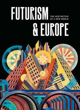 portada Futurism & Europe: The Aesthetics of a new World (en Inglés)