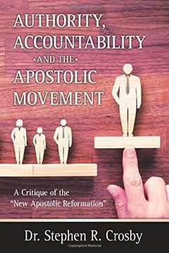 portada Authority, Accountability and the Apostolic Movement: A Critique of Authority and Submission Doctrines of the new Apostolic Reformation 