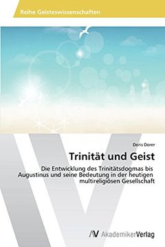 portada Trinität und Geist: Die Entwicklung des Trinitätsdogmas bis   Augustinus und seine Bedeutung in der heutigen   multireligiösen Gesellschaft