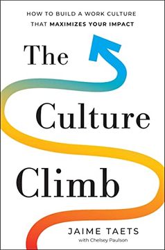 portada The Culture Climb: How to Build a Work Culture That Maximizes Your Impact (en Inglés)