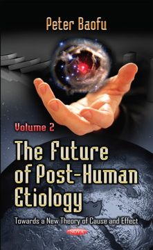portada The Future of Post-Human Etiology: Towards a new Theory of Cause and Effect