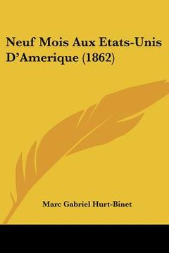 portada Neuf Mois Aux Etats-Unis D'Amerique (1862) (en Francés)