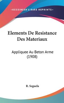 portada Elements De Resistance Des Materiaux: Appliquee Au Beton Arme (1908) (in French)