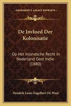 portada De Invloed Der Kolonisatie: Op Het Inlandsche Recht In Nederland Oost Indie (1880)