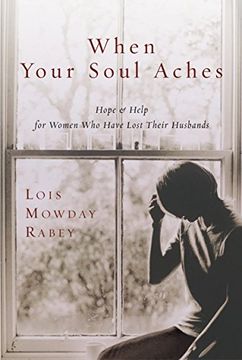 portada When Your Soul Aches: Hope and Help for Women who Have Lost Their Husbands (in English)