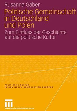 portada Politische Gemeinschaft in Deutschland und Polen: Zum Einfluss der Geschichte auf die Politische Kultur (Politische Kultur in den Neuen Demokratien Europas) (in German)