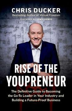 portada Rise of the Youpreneur: The Definitive Guide to Becoming the Go-To Leader in Your Industry and Building a Future-Proof Business (en Inglés)