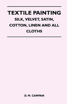 portada textile painting - silk, velvet, satin, cotton, linen and all cloths (en Inglés)