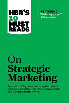 portada Hbr's 10 Must Reads on Strategic Marketing (With Featured Article "Marketing Myopia," by Theodore Levitt) (en Inglés)