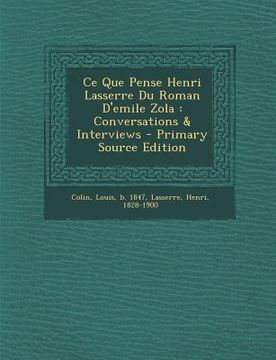 portada Ce Que Pense Henri Lasserre Du Roman D'emile Zola: Conversations & Interviews (en Francés)