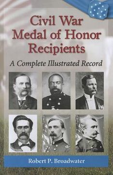 portada civil war medal of honor recipients: a complete illustrated record