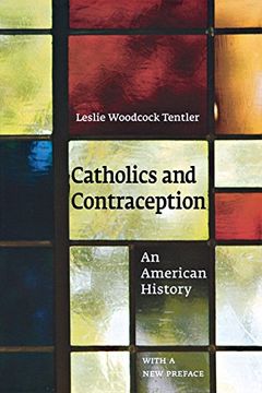 portada Catholics and Contraception: An American History (Cushwa Center Studies of Catholicism in Twentieth-Century America) (en Inglés)