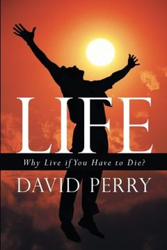 portada Life: Why Live if You Have to Die?