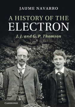 portada A History of the Electron: J. J. and G. P. Thomson (en Inglés)