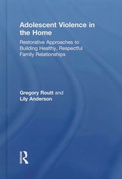 portada Adolescent Violence in the Home: Restorative Approaches to Building Healthy, Respectful Family Relationships (en Inglés)