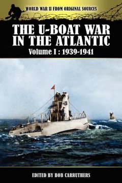 portada the u-boat war in the atlantic volume 1: 1939-1941 (en Inglés)