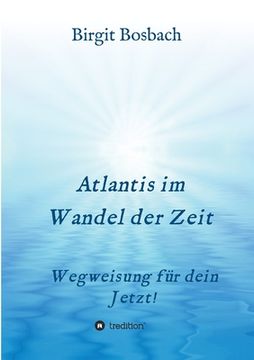 portada Atlantis im Wandel der Zeit: Wegweisung für dein Jetzt! (en Alemán)