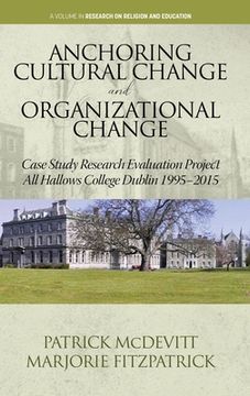 portada Anchoring Cultural Change and Organizational Change: Case Study Research Evaluation Project All Hallows College Dublin 1995-2015 (en Inglés)